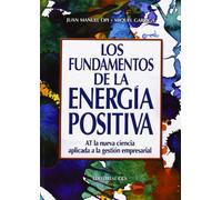 Los fundamentos de la energía positiva: AT la nueva ciencia aplicada a la gestión empresarial: 76 (Campus)