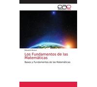 Los Fundamentos de las Matemáticas: Bases y Fundamentos de las Matemáticas
