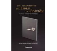 Los Fundamentos Del Libro Y La Edicion: Manual Para Este Siglo Xxi