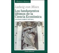 Los fundamentos últimos de la Ciencia Económica: Un ensayo sobre el método (Biblioteca Austriaca)