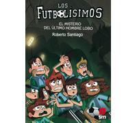 Los Futbolísimos 16: El misterio del último hombre lobo: El misterio del ultimo hombre lobo