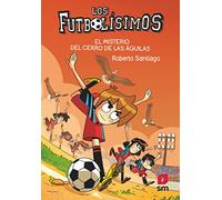Futbolisimos 21: El Misterio Del Cerro De Las Aguilas