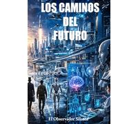 Los Futuros del Camio: De la supervivencia al poder total - Poder, miedo y destino de la humanidad