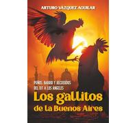 Los gallitos de la Buenos Aires: Puños, barrio y recuerdos, del D.F. a Los Ángeles