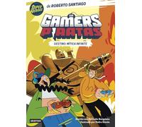 Los Gamers Piratas 1. Destino: Mítica Infinite (Superhéroes Roberto Santiago)