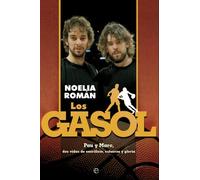 Los Gasol: Pau y Marc, dos vidas de sacrificio, esfuerzo y gloria (Biografías/Deportes)