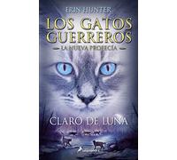 Los Gatos Guerreros | La Nueva Profecía 2 - Claro de luna: . (Colección Salamandra Juvenil)