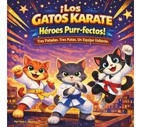 ¡Los Gatos Karate: Héroes Purr-fectos!: Libros de cuentos para niños | Tres patadas. Tres patas. Un equipo valiente | Aventura | Animales | Gatos | ... 8.5 x 8.5 (Children's Storybooks- SPANISH)