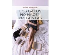 Los gatos no hacen preguntas: 10 (CUENTENARIO NARRATIVA)