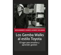 Los Gemba Walks al estilo Toyota: El lugar para enseñar y aprender gestión (Lean Foundations & Advanced AI Applications Series)