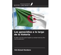 Los genocidios a lo largo de la historia: El saber colonial sobre Argelia La verdad histórica (Por 'la convivencia')