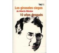 Los Girasoles Ciegos De Alberto Méndez 10 Años Después