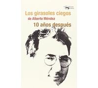 Los girasoles ciegos de Alberto Méndez 10 años después: 40 (A. Machado Libros)
