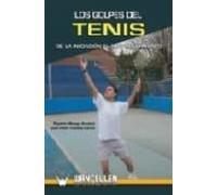 Los Golpes Del Tenis: De La Iniciacion Al Alto Rendimiento