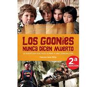 F. J. Millán – Los Goonies Nunca Dicen Muerto – Aventura que hizo soñar a una generación – Tapa dura