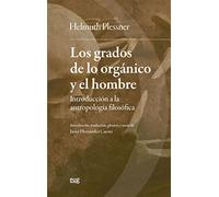 Los grados de lo orgánico y el hombre: Introducción a la antropología filosófica (Filosofía y pensamiento)