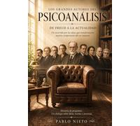 Los grandes autores del Psicoanálisis: De Freud a la actualidad
