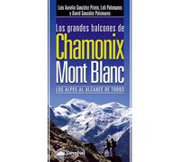 Los grandes balcones de Chamonix-Mont Blanc: los Alpes al alcance de todos (Grandes Travesias)