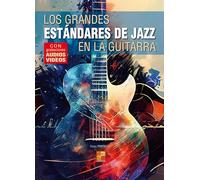 Los grandes estándares de jazz en la guitarra (Libro de gran formato con grabaciones audios y vídeos para descargar)