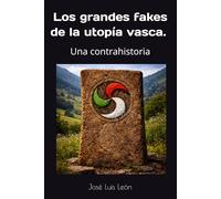 Los grandes fakes de la utopía vasca.: Una contrahistoria