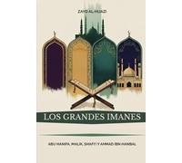 Los grandes imanes: Abu Hanifa, Malik, Shafi'i y Ahmad ibn Hanbal (Colección de Historia Islámica Temprana)