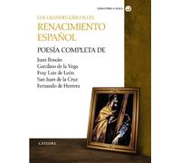 Los grandes líricos del Renacimiento español: Poesía compelta de Juan Boscán, Garcilaso de la Vega, F. Luis de León, S. Juan de la Cruz y Fernando de Herrera (Bibliotheca AVREA)