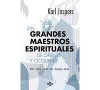 Los grandes maestros espirituales de Oriente y Occidente: Buda, Confucio, Lao-tse, Jesús, Nagarjuna y Agustín (Filosofía - Filosofía y Ensayo)