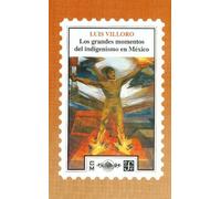 Los Grandes Momentos Del Indigenismo En Mexico (Cuadernos De La Gaceta)
