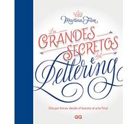 Los grandes secretos del lettering Dibujar letras: desde el boceto al arte final. (GGDIY)