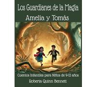 Los Guardianes de la Magia: Amelia y Tomás: Cuentos Infantiles para Niños de 9-12 años.