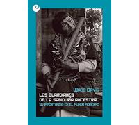 Los guardianes de la sabiduría ancestral: Su importancia en el mundo moderno