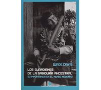 Los guardianes de la sabiduría ancestral: Su importancia en el mundo moderno (SIN COLECCION)