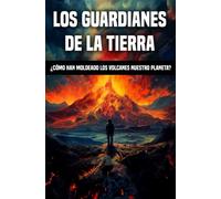Los Guardianes de la Tierra: ¿Cómo han moldeado los volcanes nuestro planeta?