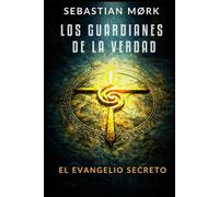 Los guardianes de la verdad: El evangelio secreto (La herencia de la sangre)