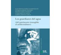 Los guardianes del agua: (del patrimonio intangible al ambientalismo) (Sociedad y Ciencias Sociales)