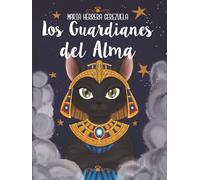 LOS GUARDIANES DEL ALMA: Un viaje de amor incondicional, segundas oportunidades y la magia eterna de los gatos