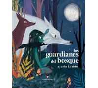 Los guardianes del bosque | Ayesha López Rubio