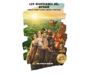 Los Guardianes del Bosque de los Valores: Fábulas tiernas sobre emociones y amistad