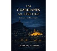 Los Guardianes del Círculo: Crónicas de Montefrío