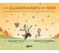 Los Guardianes Del Ser: Enseñanzas Espirituales De Nuestros Perro Y Ga