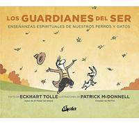 Los guardianes del ser: Enseñanzas espirituales de nuestros perros y gatos. (Espiritualidad)