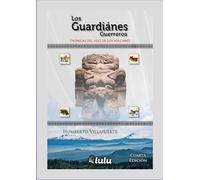 Los Guardianes Guerreros: Crónicas del Hijo de los Volcanes