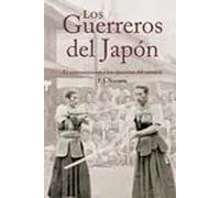 Los Guerreros del Japón. El entrenamiento y los ejercicios del samurái | F. J. Norman
