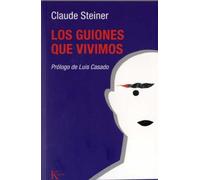 Los guiones que vivimos (Psicología) de Steiner, Claude (2011) Tapa blanda