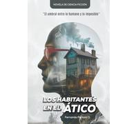 Los Habitantes en el ático: El umbral entre lo humano y lo imposible
