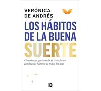 Verónica De Andrés – Los hábitos de la buena suerte – Cómo hacer que tu vida se transforme...