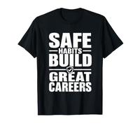 Los hábitos Seguros construyen Excelentes Carreras | Campaña de Seguridad en el Lugar de Trabajo Camiseta