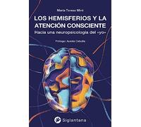 Los hemisferios y la atención consciente: Hacia una neuropsicología del «yo» (SIN COLECCION)