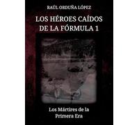 Los héroes caídos de la fórmula 1: Los Mártires de la Primera Era