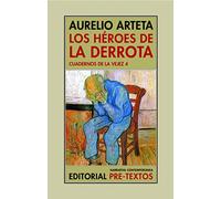 Los héroes de la derrota: Cuadernos de la vejez 4: 183 (Narrativa Contemporánea)